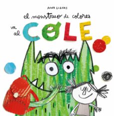 El Monstruo de Colores va al Cole. Autora: ANNA LLENAS