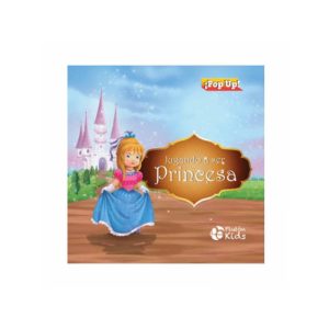 LIBRO JUGANDO A SER PRINCESA POP- UP! TROQUELADOS